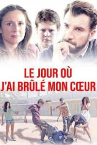 День, когда я сжег свое сердце 1 сезон (фильм, 2018)