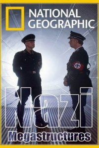 Суперсооружения Третьего рейха 1-7 сезон (сериал, 2013)
